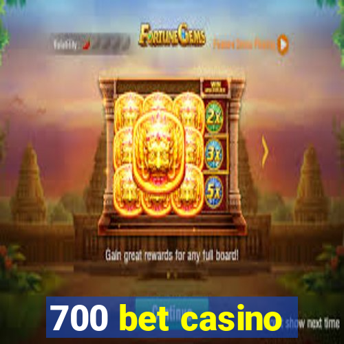 700 bet casino